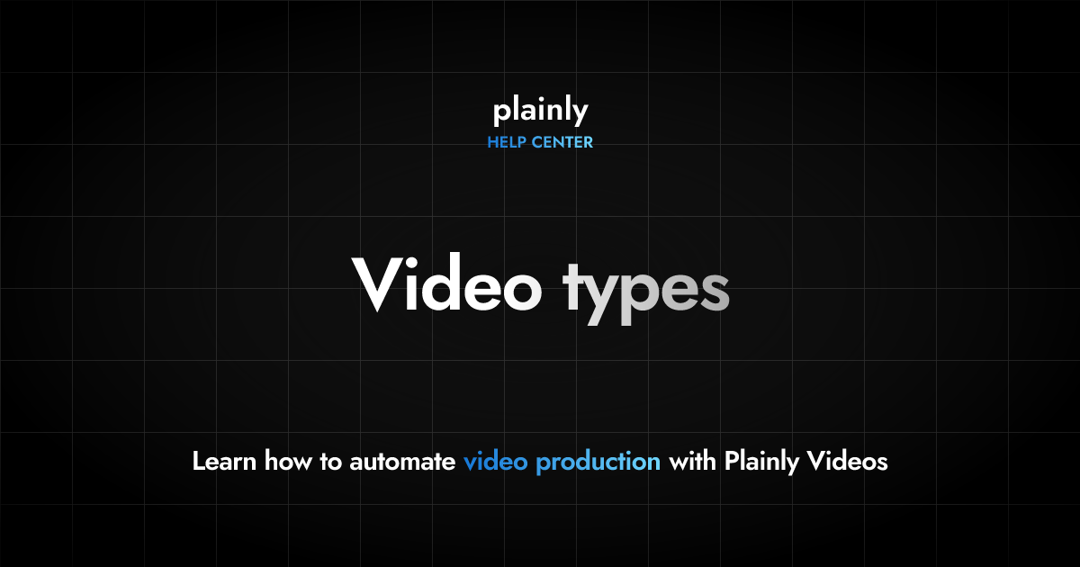Video types | Plainly Videos Help Center